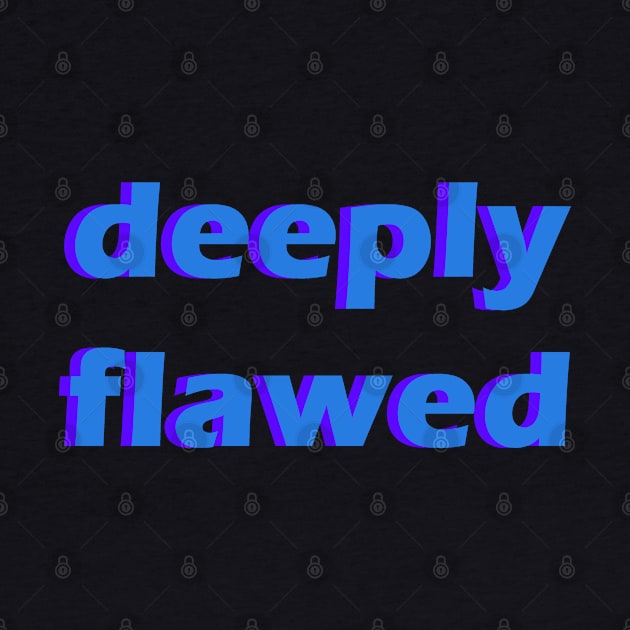 deeply flawed by Fiends